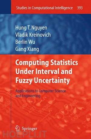 nguyen hung t.; kreinovich vladik; wu berlin; xiang gang - computing statistics under interval and fuzzy uncertainty