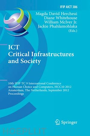 david hercheui magda (curatore); whitehouse diane (curatore); mciver jr. william (curatore); phahlamohlaka jackie (curatore) - ict critical infrastructures and society