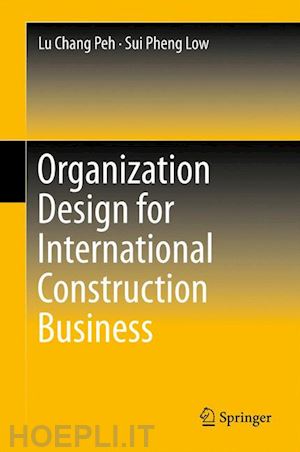 peh lu chang; low sui pheng - organization design for international construction business