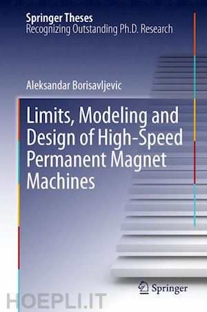 borisavljevic aleksandar - limits, modeling and design of high-speed permanent magnet machines
