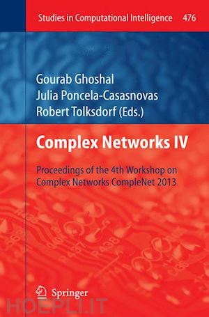 ghoshal gourab (curatore); poncela-casasnovas julia (curatore); tolksdorf robert (curatore) - complex networks iv
