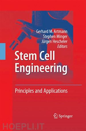 artmann gerhard m. (curatore); minger stephen (curatore); hescheler jürgen (curatore) - stem cell engineering