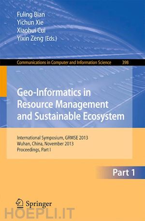 bian fuling (curatore); xie yichun (curatore); cui xiaohui (curatore); zeng yixin (curatore) - geo-informatics in resource management and sustainable ecosystem