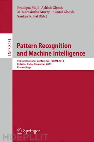 maji pradipta (curatore); ghosh ashish (curatore); murty m. narasimha (curatore); ghosh kuntal (curatore); pal sankar k. (curatore) - pattern recognition and machine intelligence