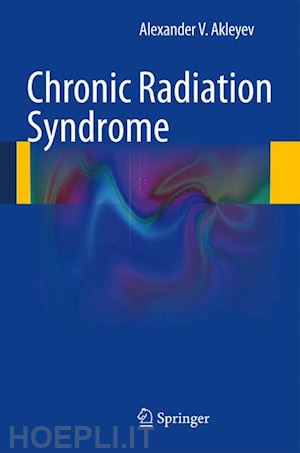 akleyev alexander v. - chronic radiation syndrome