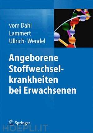 vom dahl stephan (curatore); lammert frank (curatore); ullrich kurt (curatore); wendel udo (curatore) - angeborene stoffwechselkrankheiten bei erwachsenen