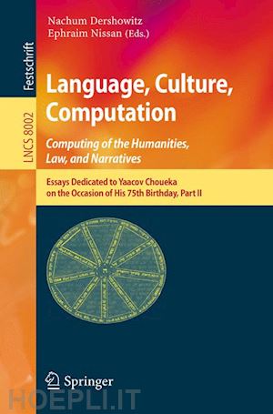 dershowitz nachum (curatore); nissan ephraim (curatore) - language, culture, computation: computing for the humanities, law, and narratives