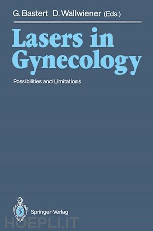 bastert gunther (curatore); wallwiener diethelm (curatore) - lasers in gynecology