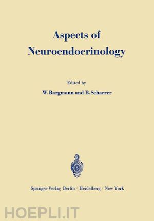 bargmann w. (curatore); scharrer b. (curatore) - aspects of neuroendocrinology