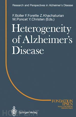 boller francois (curatore); forette f. (curatore); khachaturian z.s. (curatore); poncet michel (curatore); christen ives (curatore) - heterogeneity of alzheimer’s disease