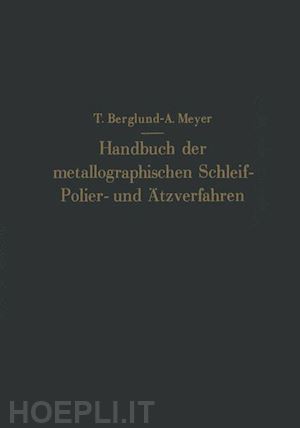 berglund torkel; meyer antonie; nesper eugen (curatore) - handbuch der metallographischen schleif-polier- und Ätzverfahren