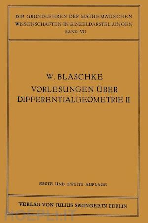 blaschke wilhelm; reidemeister kurt kurt - vorlesungen über differentialgeometrie und geometrische grundlagen von einsteins relativitätstheorie ii