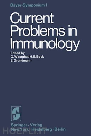 westphal otto (curatore); bock hans-erhard (curatore); grundmann ekkehard (curatore) - current problems in immunology