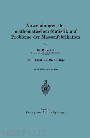 becker richard; plaut h.; runge i. - anwendungen der mathematischen statistik auf probleme der massenfabrikation