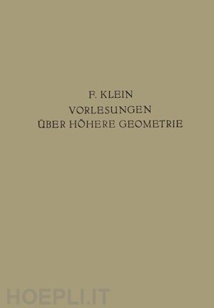 klein felix; blaschke w. (curatore); courant richard (curatore) - vorlesungen Über höhere geometrie