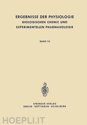 kramer k. (curatore); krayer o. (curatore); lehnartz e. (curatore); muralt a. von (curatore); weber h. h. (curatore) - ergebnisse der physiologie, biologischen chemie und experimentellen pharmakologie