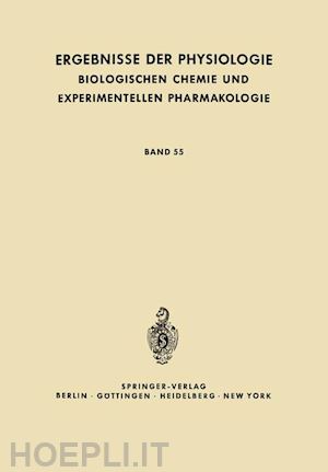 kramer k. (curatore); krayer o. (curatore); lehnartz e. (curatore); muralt a. von (curatore); weber h. h. (curatore) - ergebnisse der physiologie, biologischen chemie und experimentellen pharmakologie