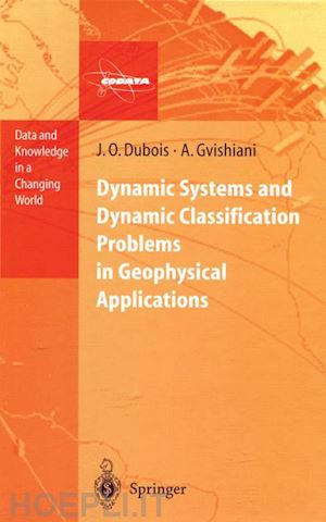dubois jacques octave; gvishiani alexei - dynamic systems and dynamic classification problems in geophysical applications