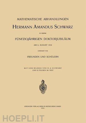 carathéodory c.; hessenberg g.; landau e.; lichtenstein l. - mathematische abhandlungen hermann amandus schwarz