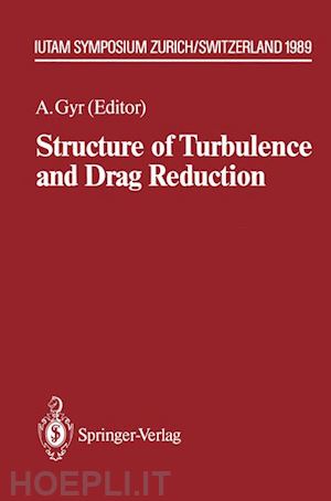 gyr albert (curatore) - structure of turbulence and drag reduction