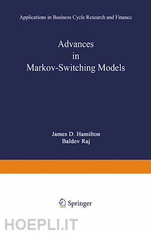 hamilton james d. (curatore); raj baldev (curatore) - advances in markov-switching models