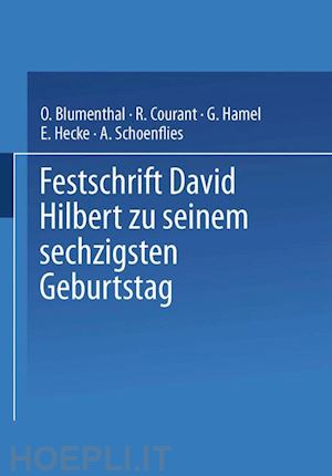 blumenthal o.; courant r.; hamel g.; hecke e.; schoenflies a. - festschrift david hilbert zu seinem sechzigsten geburtstag am 23. januar 1922