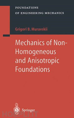 Mechanics Of Non-Homogeneous And Anisotropic Foundations - Muravskii B ...