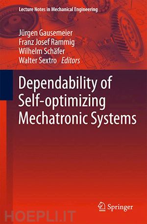 gausemeier jürgen (curatore); rammig franz josef (curatore); schäfer wilhelm (curatore); sextro walter (curatore) - dependability of self-optimizing mechatronic systems