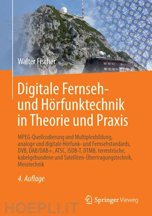 fischer walter - digitale fernseh- und hörfunktechnik in theorie und praxis