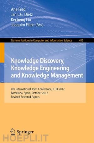 fred ana (curatore); dietz jan l. g. (curatore); liu kecheng (curatore); filipe joaquim (curatore) - knowledge discovery, knowledge engineering and knowledge management