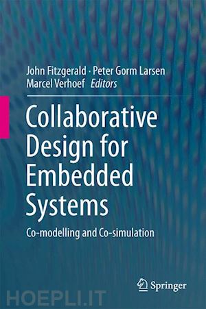 fitzgerald john (curatore); larsen peter gorm (curatore); verhoef marcel (curatore) - collaborative design for embedded systems