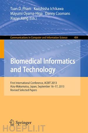 pham tuan d. (curatore); ichikawa kazuhisha (curatore); oyama-higa mayumi (curatore); coomans danny (curatore); jiang xiaoyi (curatore) - biomedical informatics and technology