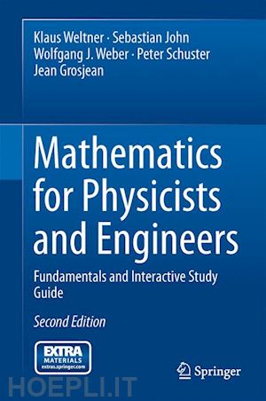 weltner klaus; john sebastian; weber wolfgang j.; schuster peter; grosjean jean - mathematics for physicists and engineers