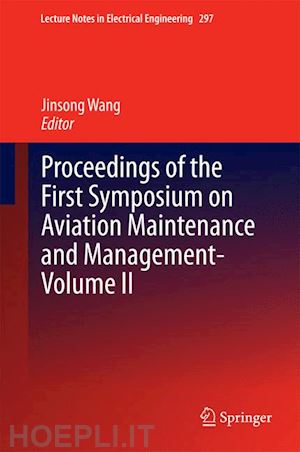 wang jinsong (curatore) - proceedings of the first symposium on aviation maintenance and management-volume ii