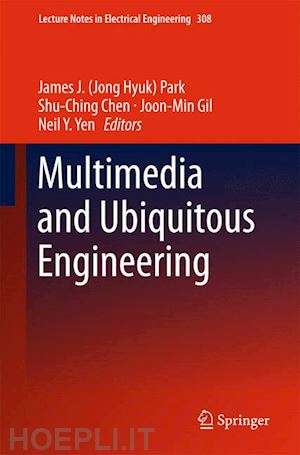 park james j. (jong hyuk) (curatore); chen shu-ching (curatore); gil joon-min (curatore); yen neil y. (curatore) - multimedia and ubiquitous engineering