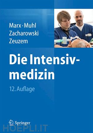 marx gernot (curatore); muhl elke (curatore); zacharowski kai (curatore); zeuzem stefan (curatore) - die intensivmedizin