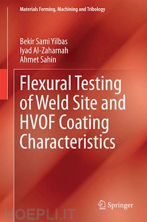 yilbas bekir sami; al-zaharnah iyad; sahin ahmet - flexural testing of weld site and hvof coating characteristics