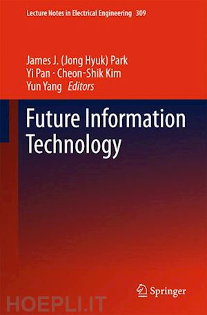 park james j. (jong hyuk) (curatore); pan yi (curatore); kim cheon-shik (curatore); yang yun (curatore) - future information technology