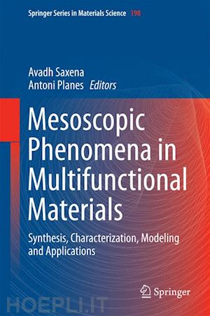 saxena avadh (curatore); planes antoni (curatore) - mesoscopic phenomena in multifunctional materials