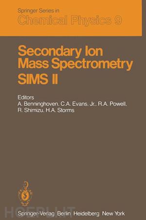 benninghoven a. (curatore); evans c.a. jr. (curatore); powell r.a. (curatore); shimizu r. (curatore); storms h.a. (curatore) - secondary ion mass spectrometry sims ii