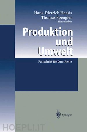 haasis hans-dietrich (curatore); spengler thomas s. (curatore) - produktion und umwelt