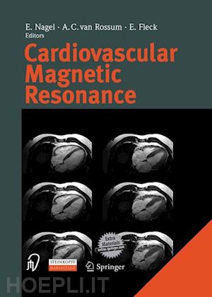 nagel e. (curatore); rossum a.c. van (curatore); fleck e. (curatore) - cardiovascular magnetic resonance
