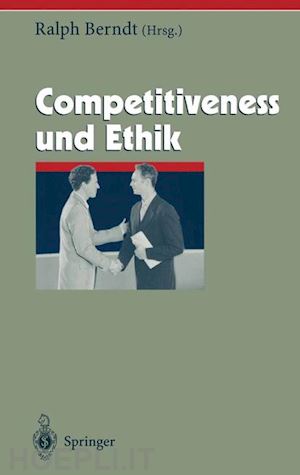 berndt ralph (curatore) - competitiveness und ethik