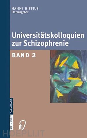 hippius hanns (curatore) - universitätskolloquien zur schizophrenie