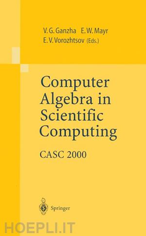 ganzha viktor g. (curatore); mayr ernst w. (curatore); vorozhtsov evgenii v. (curatore) - computer algebra in scientific computing