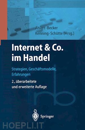 ahlert dieter (curatore); becker j. (curatore); kenning p. (curatore); schütte reinhard (curatore) - internet & co. im handel
