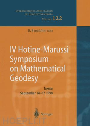 bancioloini b. (curatore); benciolini battista (curatore); freeden w. (curatore); klees r. (curatore) - iv hotine-marussi symposium on mathematical geodesy