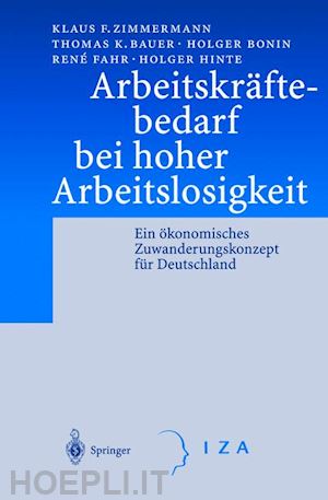 zimmermann klaus f.; bauer thomas k.; bonin holger; fahr rene; hinte holger - arbeitskräftebedarf bei hoher arbeitslosigkeit