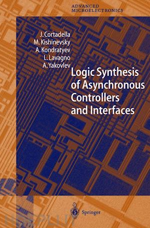 cortadella j.; kishinevsky m.; kondratyev a.; lavagno luciano; yakovlev alex - logic synthesis for asynchronous controllers and interfaces