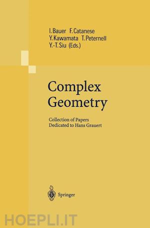 bauer ingrid (curatore); catanese f. (curatore); kawamata y. (curatore); peternell thomas (curatore); siu y.-t. (curatore) - complex geometry